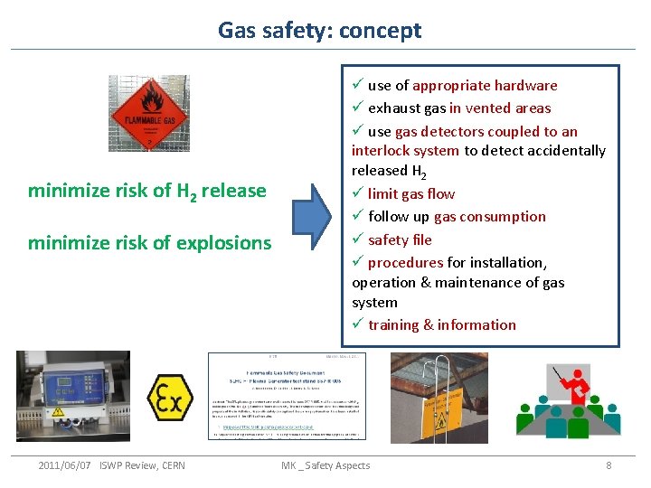 Gas safety: concept minimize risk of H 2 release minimize risk of explosions 2011/06/07