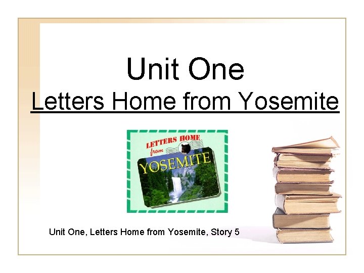 Unit One Letters Home from Yosemite Unit One, Letters Home from Yosemite, Story 5