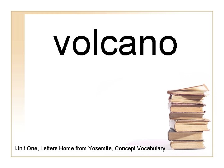 volcano Unit One, Letters Home from Yosemite, Concept Vocabulary 