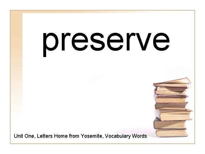 preserve Unit One, Letters Home from Yosemite, Vocabulary Words 