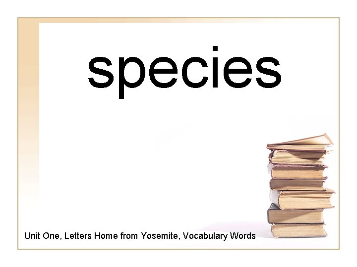 species Unit One, Letters Home from Yosemite, Vocabulary Words 