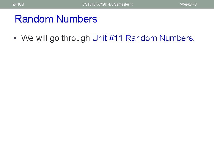 © NUS CS 1010 (AY 2014/5 Semester 1) Week 6 - 3 Random Numbers