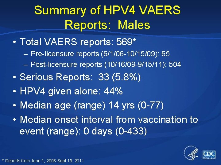 Summary of HPV 4 VAERS Reports: Males • Total VAERS reports: 569* – Pre-licensure