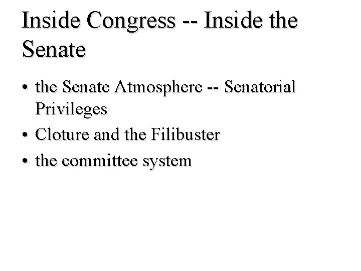 Inside Congress -- Inside the Senate • the Senate Atmosphere -- Senatorial Privileges •