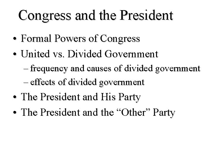 Congress and the President • Formal Powers of Congress • United vs. Divided Government