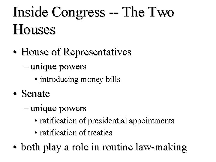 Inside Congress -- The Two Houses • House of Representatives – unique powers •