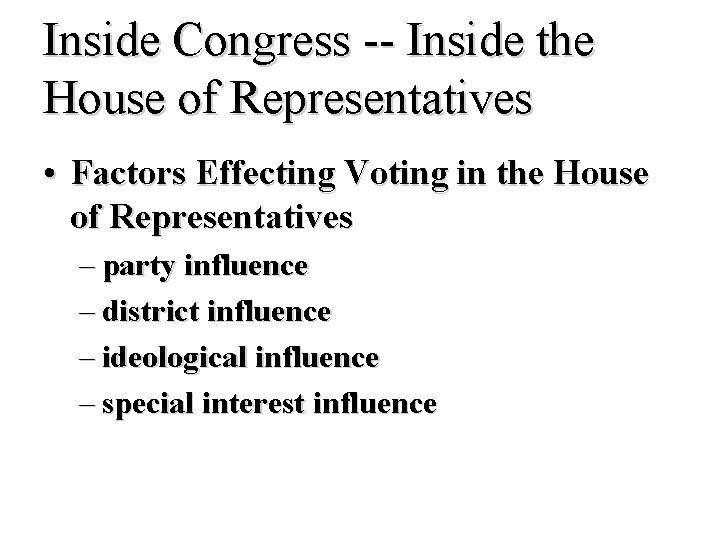 Inside Congress -- Inside the House of Representatives • Factors Effecting Voting in the
