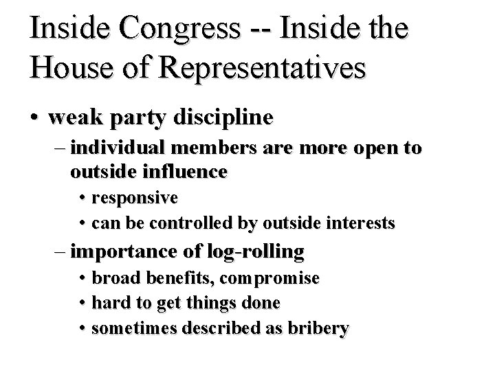 Inside Congress -- Inside the House of Representatives • weak party discipline – individual