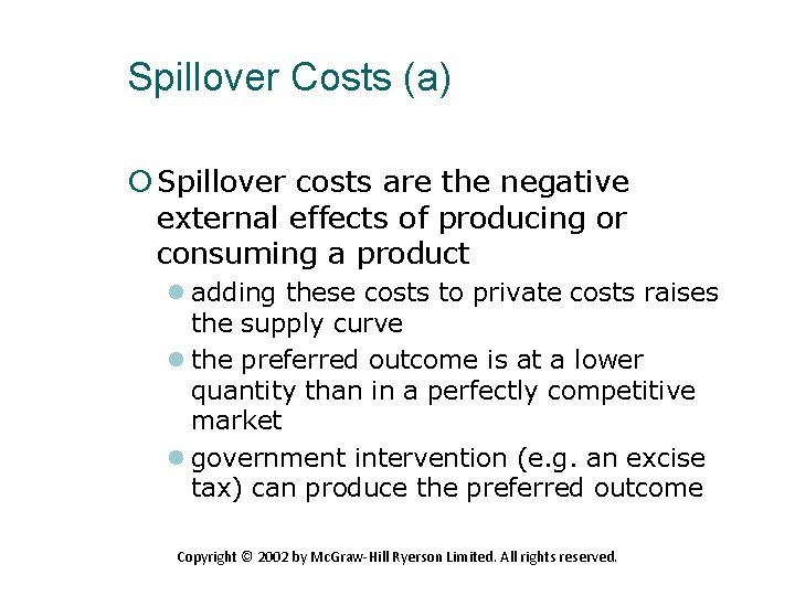 Spillover Costs (a) Spillover costs are the negative external effects of producing or consuming