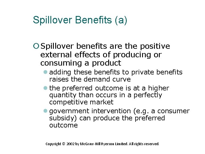 Spillover Benefits (a) Spillover benefits are the positive external effects of producing or consuming