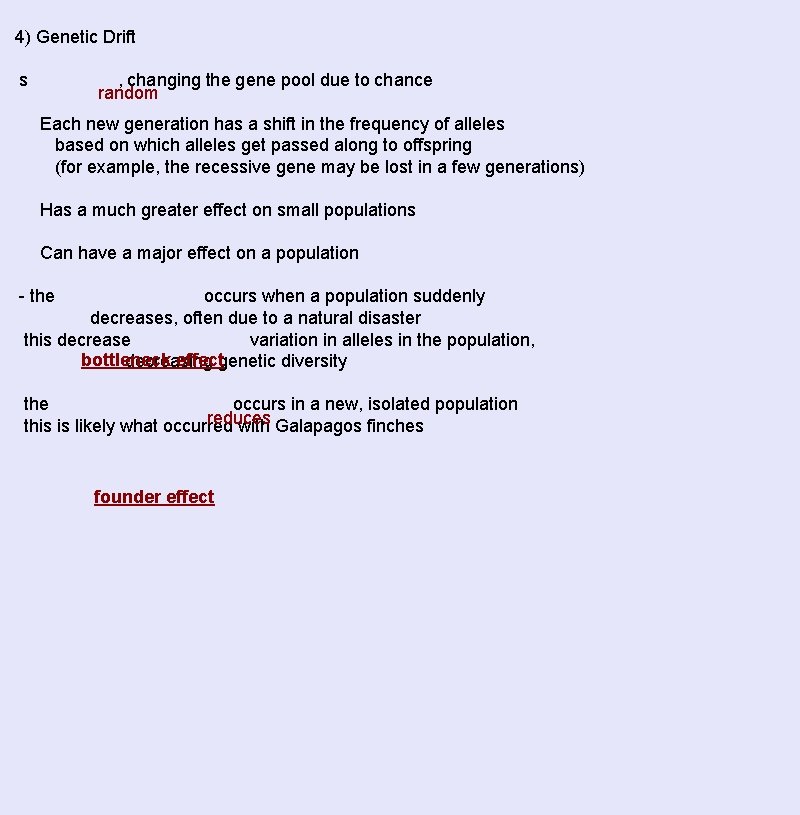 4) Genetic Drift s , changing the gene pool due to chance random Each