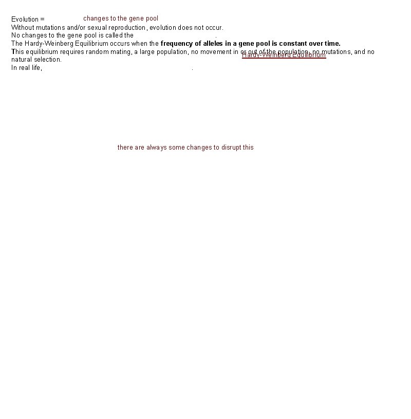 changes to the gene pool Evolution = Without mutations and/or sexual reproduction, evolution does