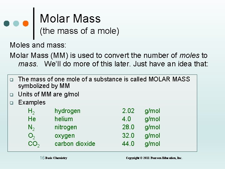Molar Mass (the mass of a mole) Moles and mass: Molar Mass (MM) is