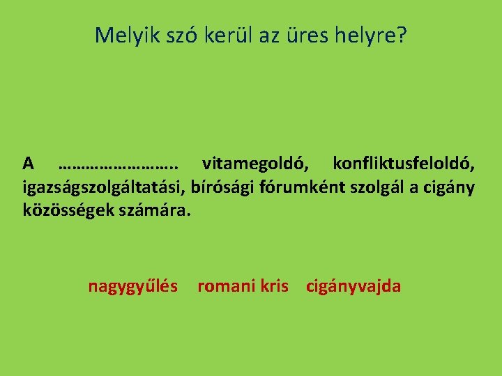 Melyik szó kerül az üres helyre? A …………. . vitamegoldó, konfliktusfeloldó, igazságszolgáltatási, bírósági fórumként