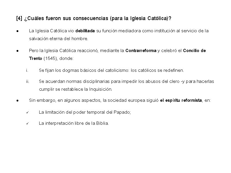 [4] ¿Cuáles fueron sus consecuencias (para la Iglesia Católica)? La Iglesia Católica vio debilitada