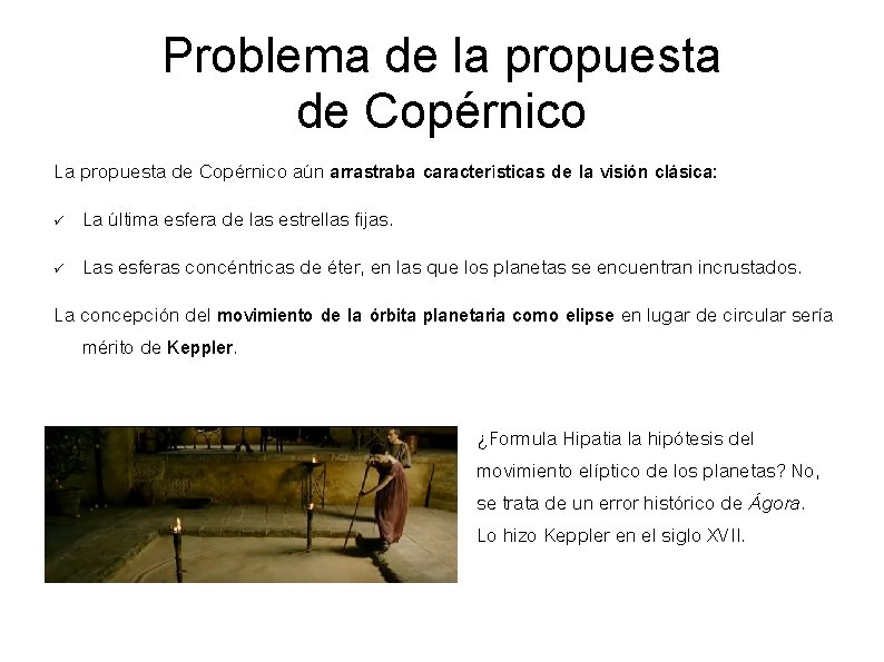 Problema de la propuesta de Copérnico La propuesta de Copérnico aún arrastraba características de