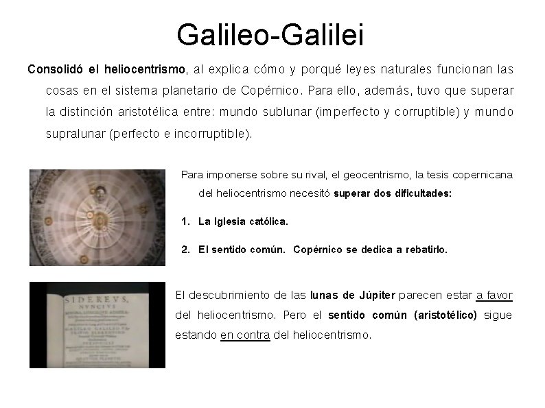 Galileo-Galilei Consolidó el heliocentrismo, al explica cómo y porqué leyes naturales funcionan las cosas
