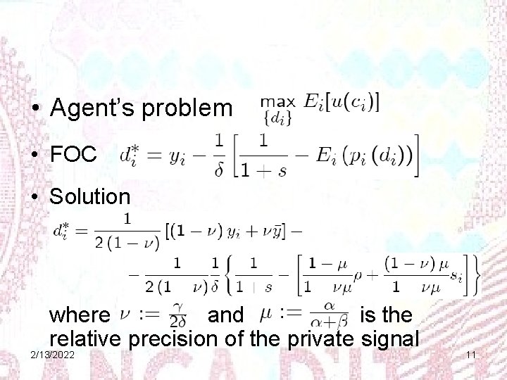  • Agent’s problem • FOC • Solution where and is the relative precision