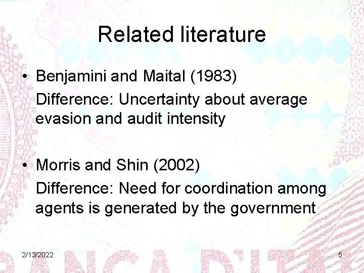 Related literature • Benjamini and Maital (1983) Difference: Uncertainty about average evasion and audit