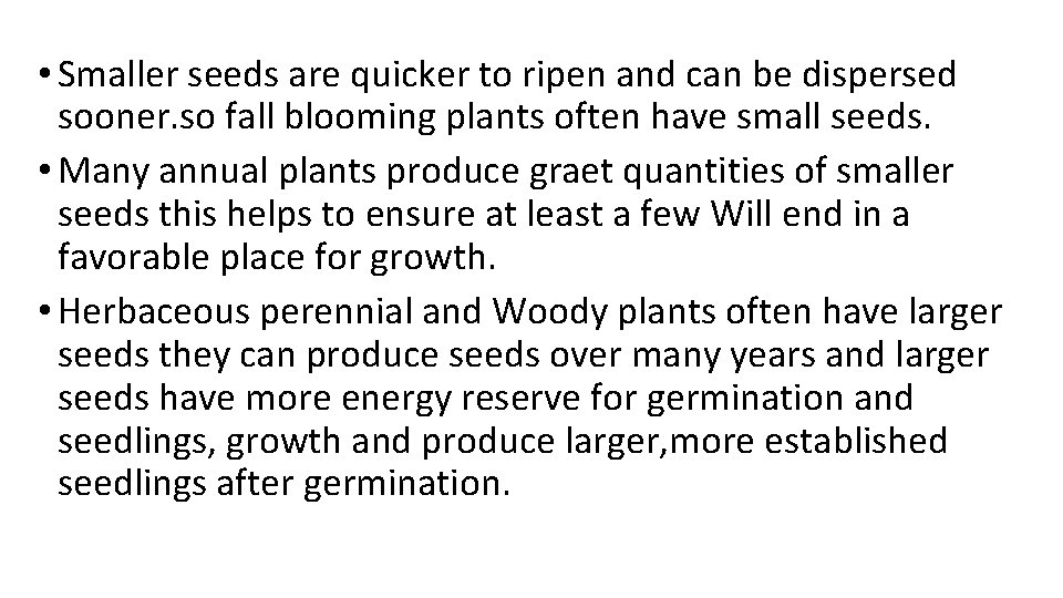  • Smaller seeds are quicker to ripen and can be dispersed sooner. so