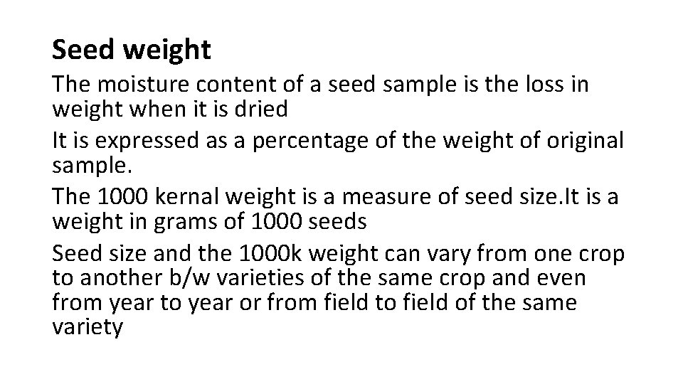 Seed weight The moisture content of a seed sample is the loss in weight