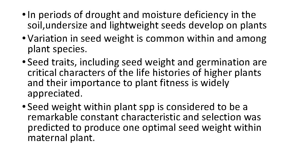  • In periods of drought and moisture deficiency in the soil, undersize and