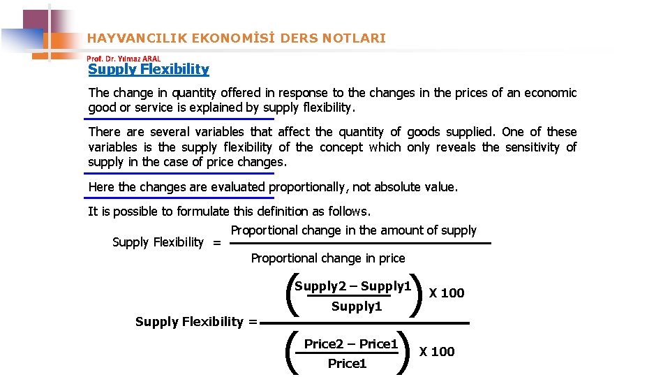 HAYVANCILIK EKONOMİSİ DERS NOTLARI Prof. Dr. Yılmaz ARAL Supply Flexibility The change in quantity
