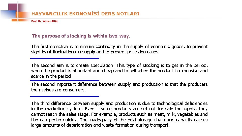 HAYVANCILIK EKONOMİSİ DERS NOTLARI Prof. Dr. Yılmaz ARAL The purpose of stocking is within