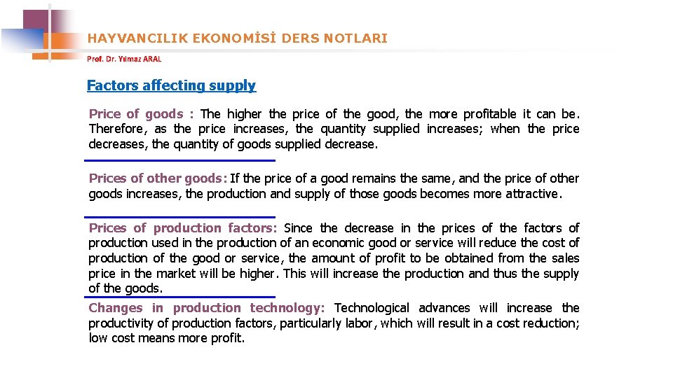 HAYVANCILIK EKONOMİSİ DERS NOTLARI Prof. Dr. Yılmaz ARAL Factors affecting supply Price of goods