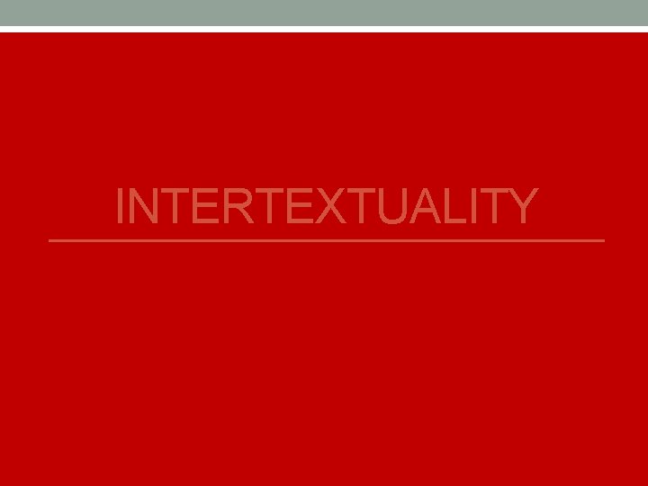 INTERTEXTUALITY 