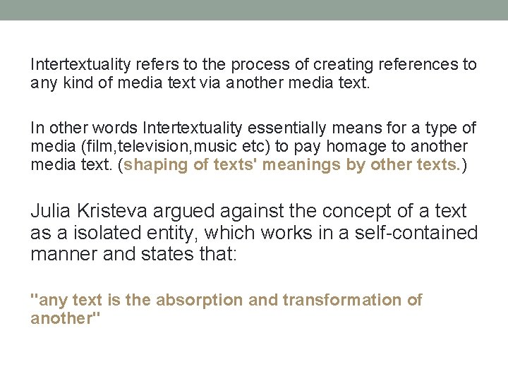 Intertextuality refers to the process of creating references to any kind of media text