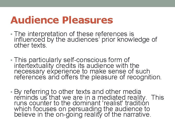 Audience Pleasures • The interpretation of these references is influenced by the audiences’ prior