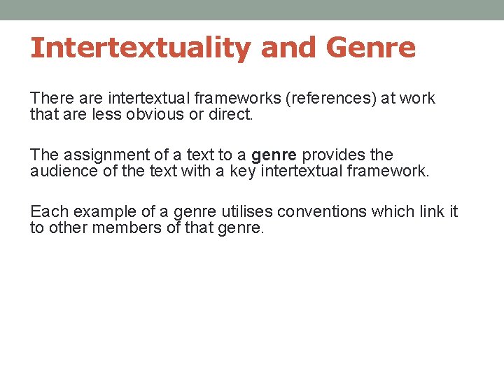 Intertextuality and Genre There are intertextual frameworks (references) at work that are less obvious