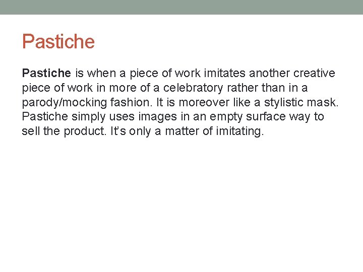 Pastiche is when a piece of work imitates another creative piece of work in