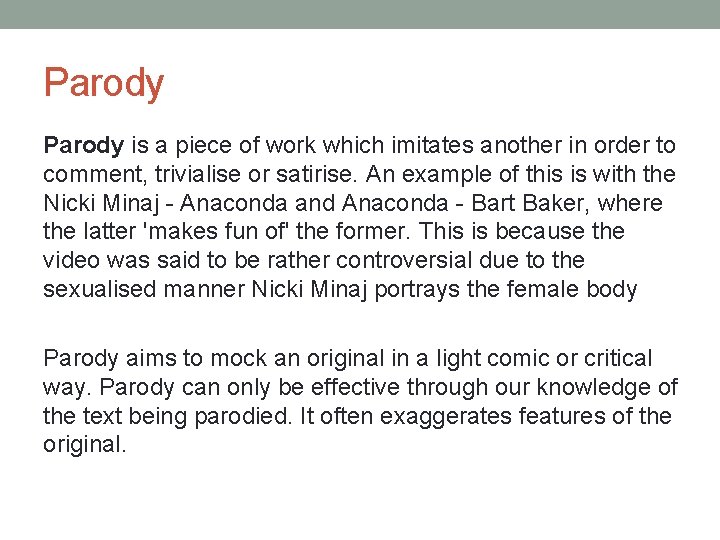 Parody is a piece of work which imitates another in order to comment, trivialise