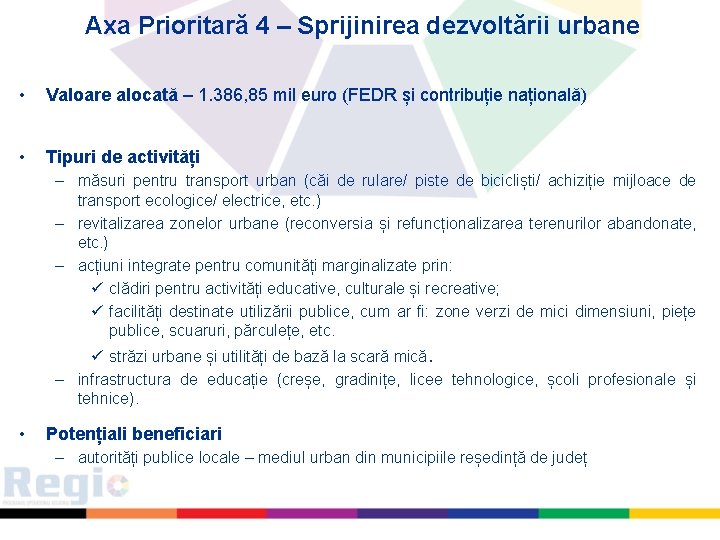 Axa Prioritară 4 – Sprijinirea dezvoltării urbane • Valoare alocată – 1. 386, 85