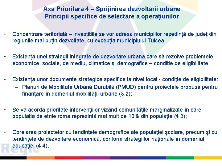 Axa Prioritară 4 – Sprijinirea dezvoltării urbane Principii specifice de selectare a operațiunilor •