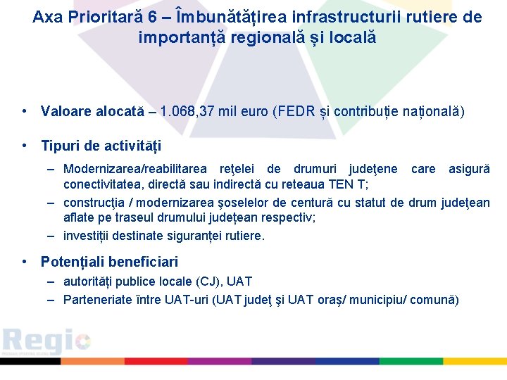 Axa Prioritară 6 – Îmbunătățirea infrastructurii rutiere de importanță regională și locală • Valoare