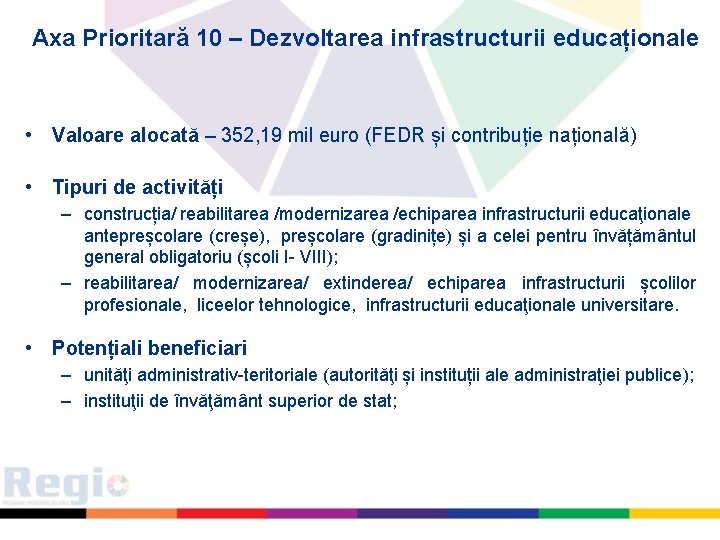 Axa Prioritară 10 – Dezvoltarea infrastructurii educaționale • Valoare alocată – 352, 19 mil