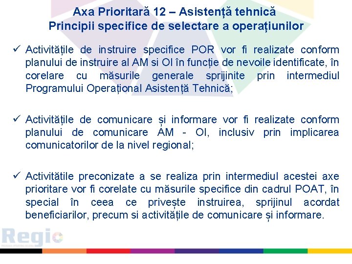 Axa Prioritară 12 – Asistență tehnică Principii specifice de selectare a operațiunilor ü Activitățile