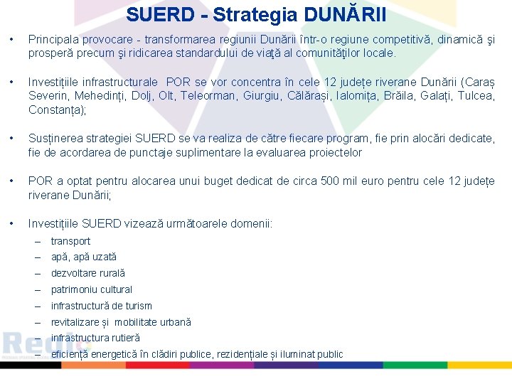 SUERD - Strategia DUNĂRII • Principala provocare - transformarea regiunii Dunării într-o regiune competitivă,