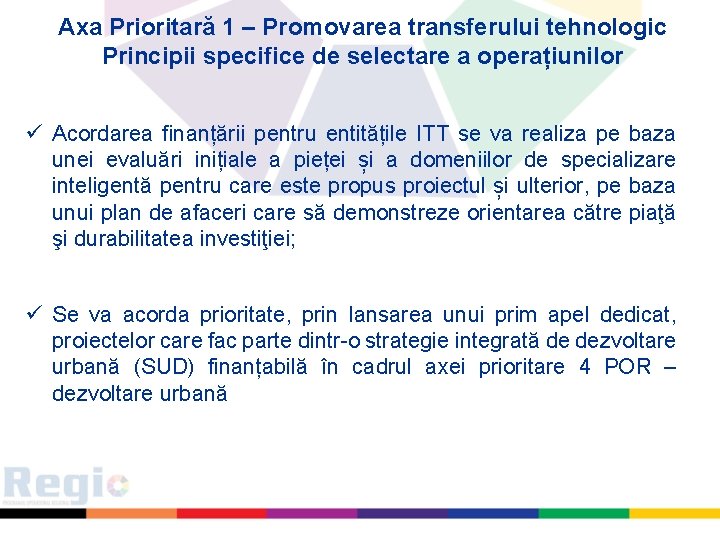 Axa Prioritară 1 – Promovarea transferului tehnologic Principii specifice de selectare a operațiunilor ü