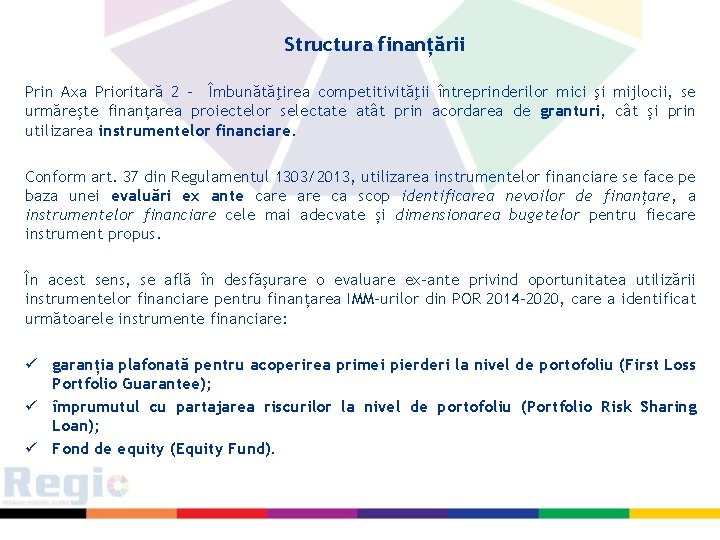 Structura finanțării Prin Axa Prioritară 2 - Îmbunătăţirea competitivităţii întreprinderilor mici şi mijlocii, se