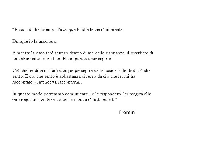 “Ecco ciò che faremo. Tutto quello che le verrà in mente. Dunque io la