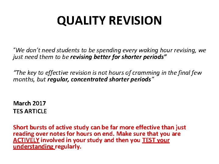 QUALITY REVISION “We don’t need students to be spending every waking hour revising, we