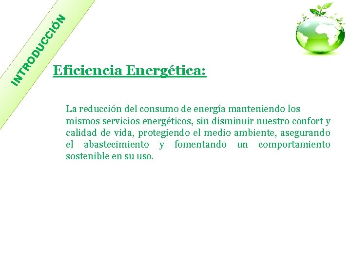 N OD UC CI Ó TR IN Eficiencia Energética: La reducción del consumo de