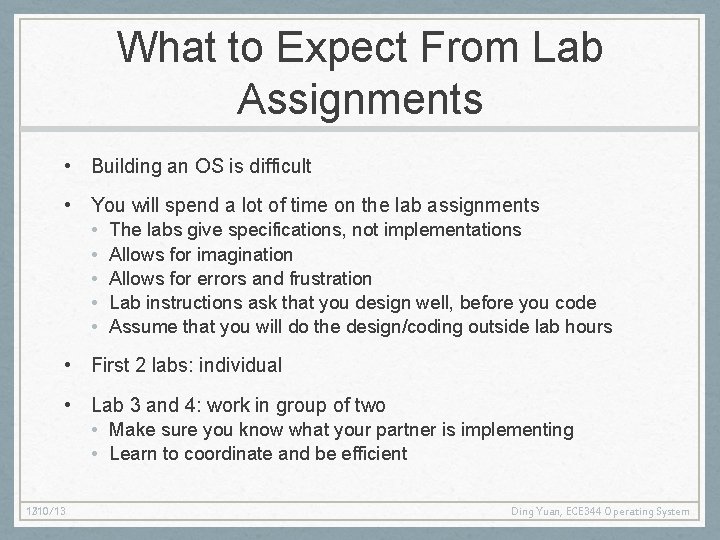 What to Expect From Lab Assignments • Building an OS is difficult • You