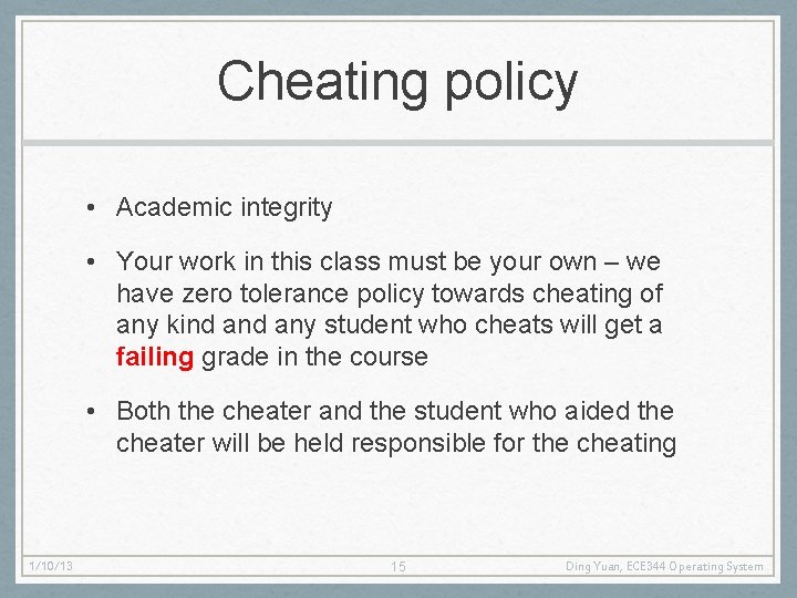 Cheating policy • Academic integrity • Your work in this class must be your