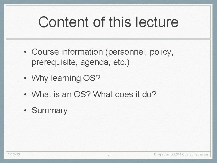 Content of this lecture • Course information (personnel, policy, prerequisite, agenda, etc. ) •