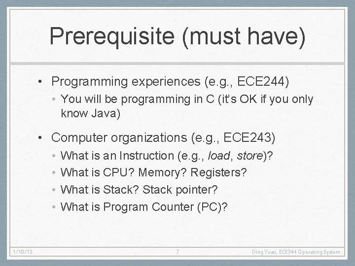 Prerequisite (must have) • Programming experiences (e. g. , ECE 244) • You will